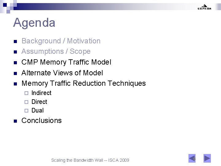 Agenda n n n Background / Motivation Assumptions / Scope CMP Memory Traffic Model