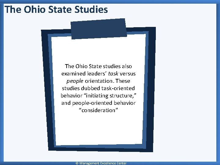 The Ohio State Studies The Ohio State studies also examined leaders’ task versus people