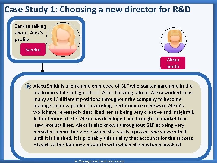 Case Study 1: Choosing a new director for R&D Sandra talking about Alex’s profile