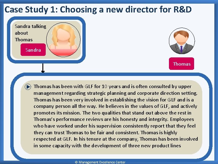 Case Study 1: Choosing a new director for R&D Sandra talking about Thomas Sandra