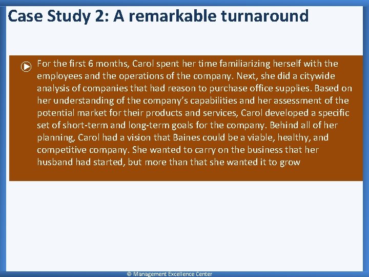 Case Study 2: A remarkable turnaround For the first 6 months, Carol spent her