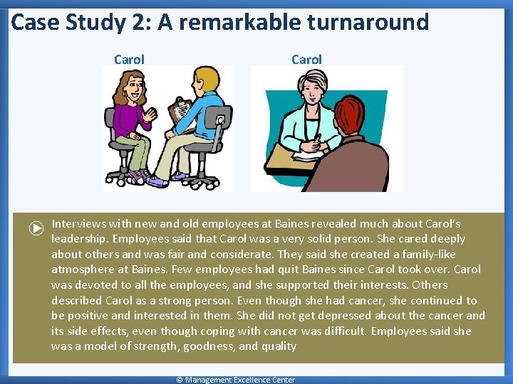 Case Study 2: A remarkable turnaround Carol Interviews with new and old employees at