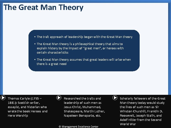 The Great Man Theory • The trait approach of leadership began with the Great