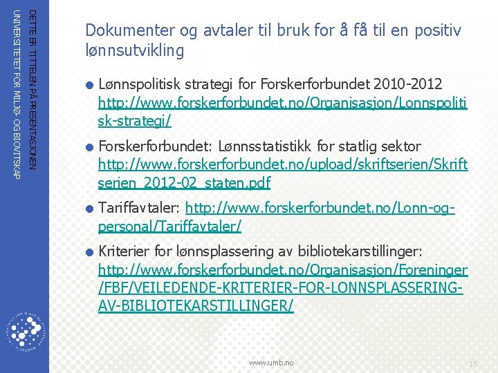 DETTE ER TITTELEN PÅ PRESENTASJONEN UNIVERSITETET FOR MILJØ- OG BIOVITSKAP Dokumenter og avtaler til