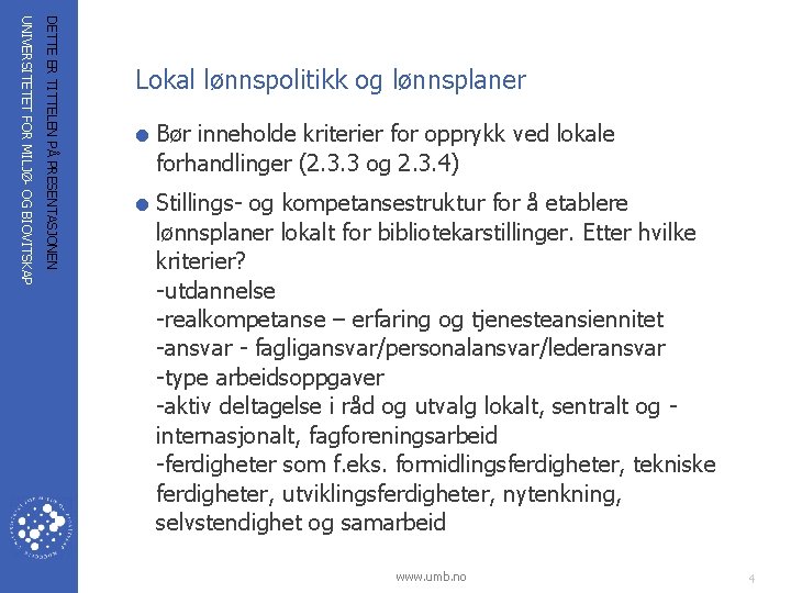 DETTE ER TITTELEN PÅ PRESENTASJONEN UNIVERSITETET FOR MILJØ- OG BIOVITSKAP Lokal lønnspolitikk og lønnsplaner