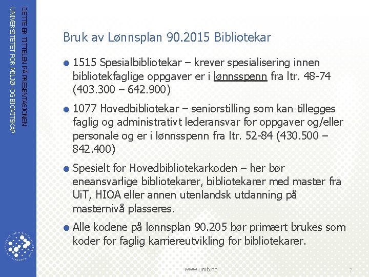 DETTE ER TITTELEN PÅ PRESENTASJONEN UNIVERSITETET FOR MILJØ- OG BIOVITSKAP Bruk av Lønnsplan 90.