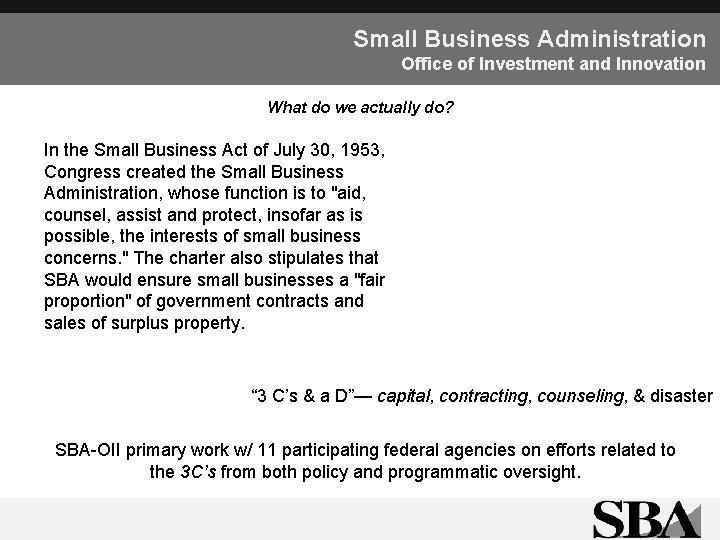 Small Business Administration Office of Investment and Innovation What do we actually do? In