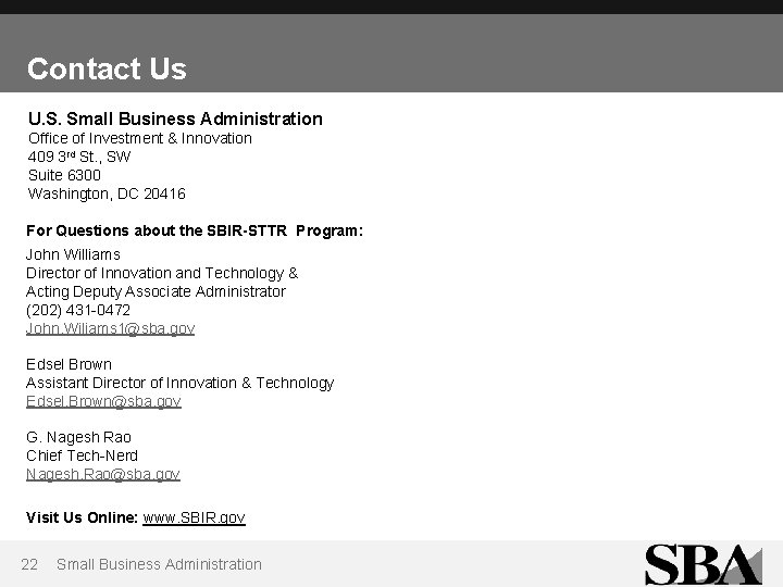 Contact Us U. S. Small Business Administration Office of Investment & Innovation 409 3