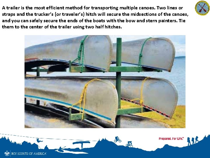 A trailer is the most efficient method for transporting multiple canoes. Two lines or