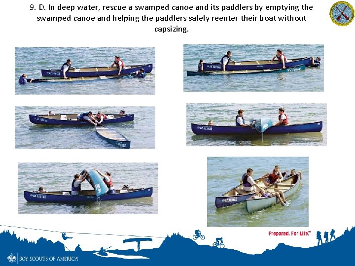 9. D. In deep water, rescue a swamped canoe and its paddlers by emptying