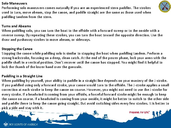 Solo Maneuvers Performing solo maneuvers comes naturally if you are an experienced stern paddler.