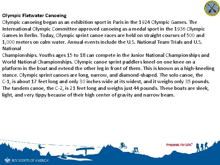Olympic Flatwater Canoeing Olympic canoeing began as an exhibition sport in Paris in the