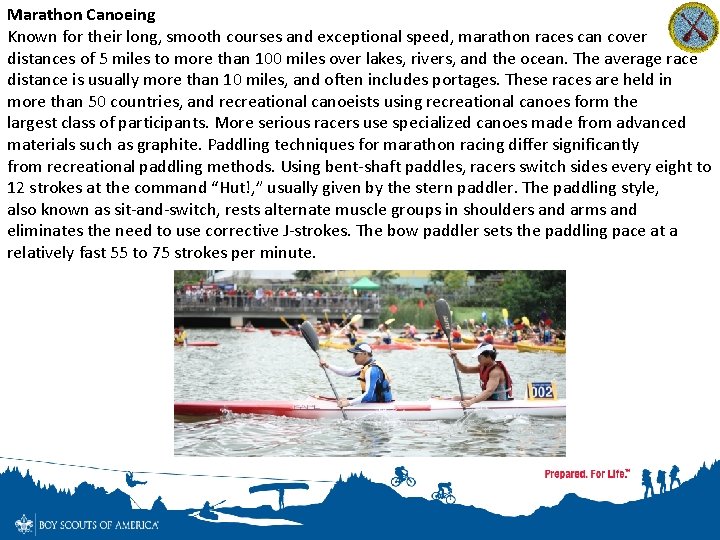 Marathon Canoeing Known for their long, smooth courses and exceptional speed, marathon races can