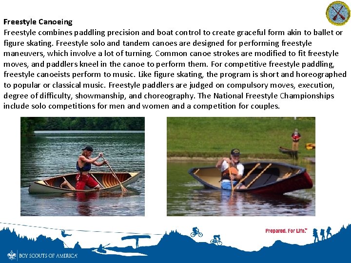 Freestyle Canoeing Freestyle combines paddling precision and boat control to create graceful form akin