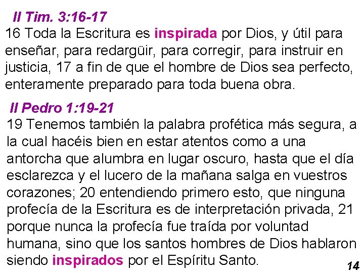 II Tim. 3: 16 -17 16 Toda la Escritura es inspirada por Dios, y