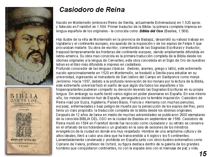 Casiodoro de Reina Nacido en Montemolín (entonces Reino de Sevilla, actualmente Extremadura) en 1.