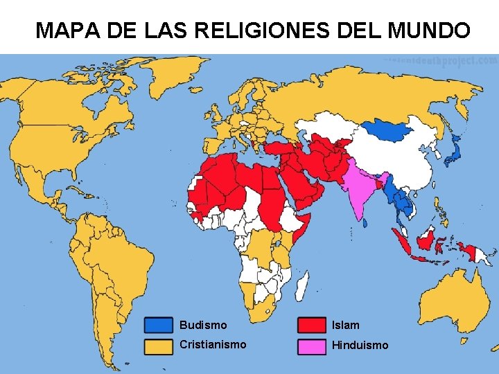 MAPA DE LAS RELIGIONES DEL MUNDO Budismo Islam Cristianismo Hinduismo 