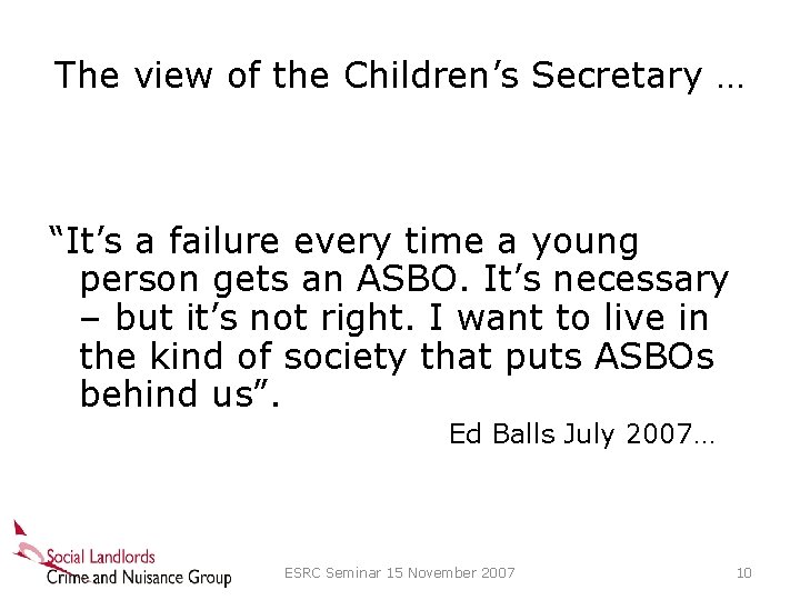 The view of the Children’s Secretary … “It’s a failure every time a young