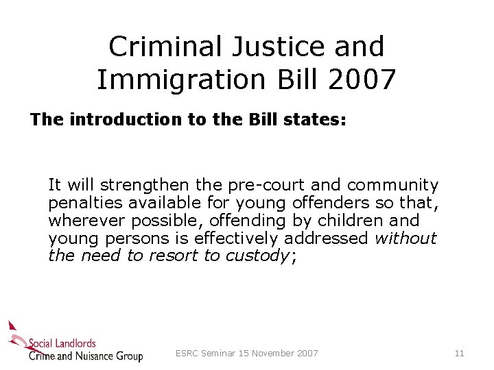 Criminal Justice and Immigration Bill 2007 The introduction to the Bill states: It will