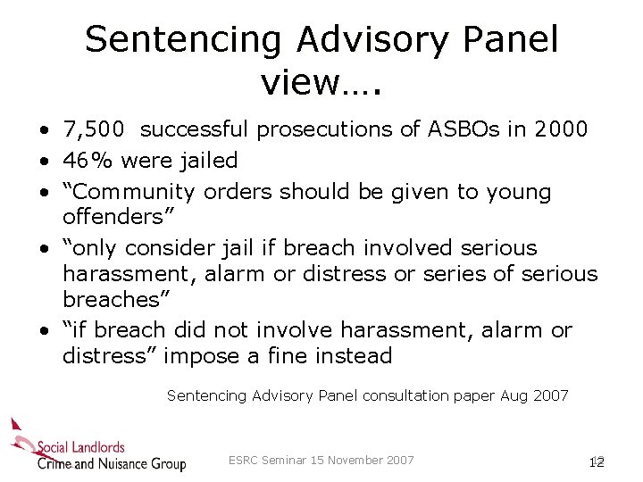 Sentencing Advisory Panel view…. • 7, 500 successful prosecutions of ASBOs in 2000 •