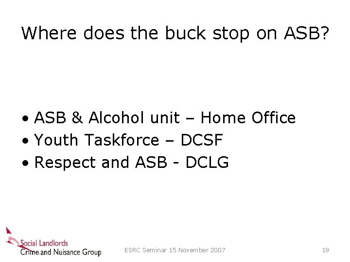 Where does the buck stop on ASB? • ASB & Alcohol unit – Home