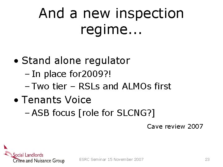 And a new inspection regime. . . • Stand alone regulator – In place