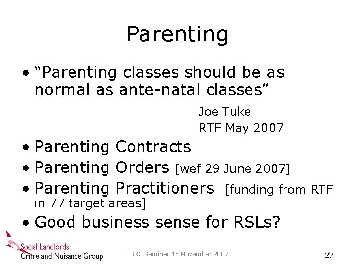 Parenting • “Parenting classes should be as normal as ante-natal classes” Joe Tuke RTF