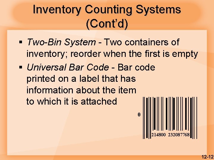 Inventory Counting Systems (Cont’d) § Two-Bin System - Two containers of inventory; reorder when