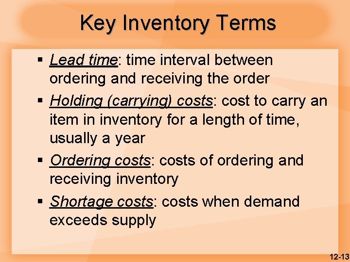 Key Inventory Terms § Lead time: time interval between ordering and receiving the order