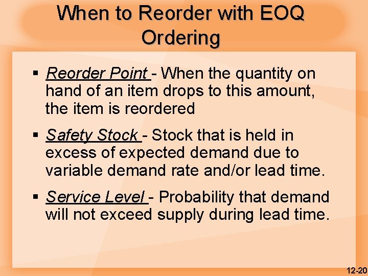 When to Reorder with EOQ Ordering § Reorder Point - When the quantity on