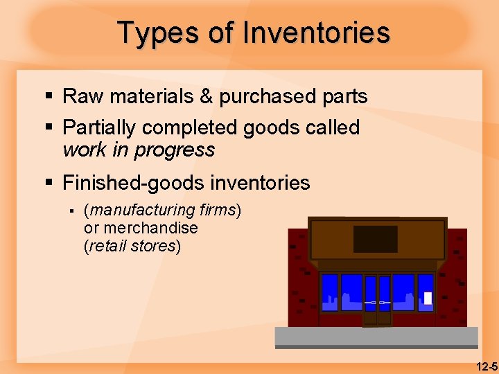 Types of Inventories § Raw materials & purchased parts § Partially completed goods called