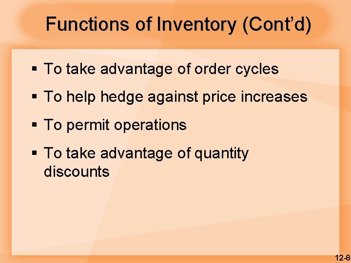 Functions of Inventory (Cont’d) § To take advantage of order cycles § To help