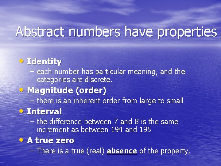 Abstract numbers have properties • Identity – each number has particular meaning, and the