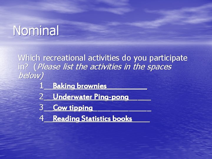 Nominal Which recreational activities do you participate in? (Please list the activities in the