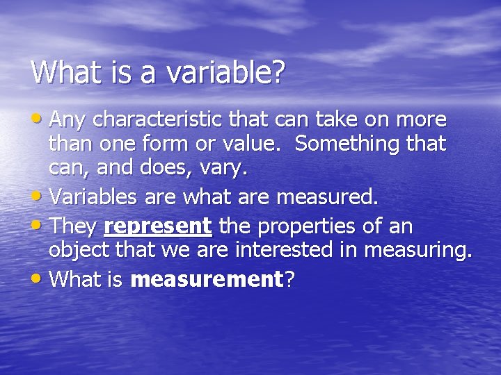 What is a variable? • Any characteristic that can take on more than one