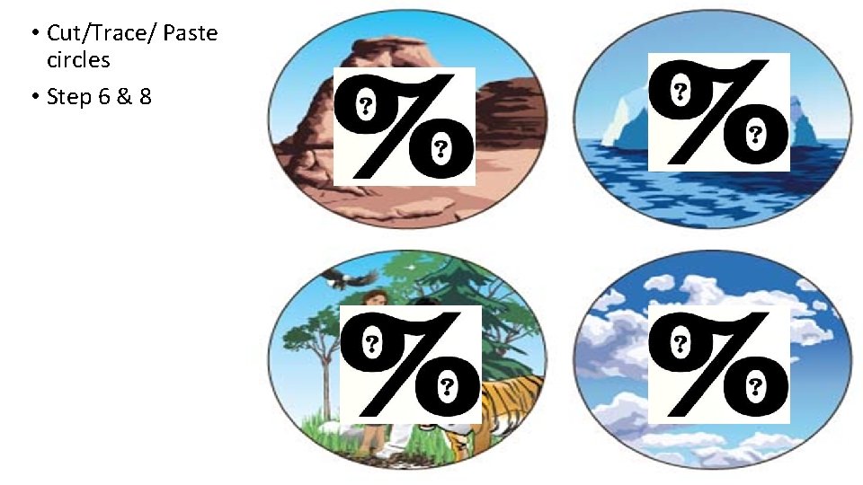  • Cut/Trace/ Paste circles • Step 6 & 8 