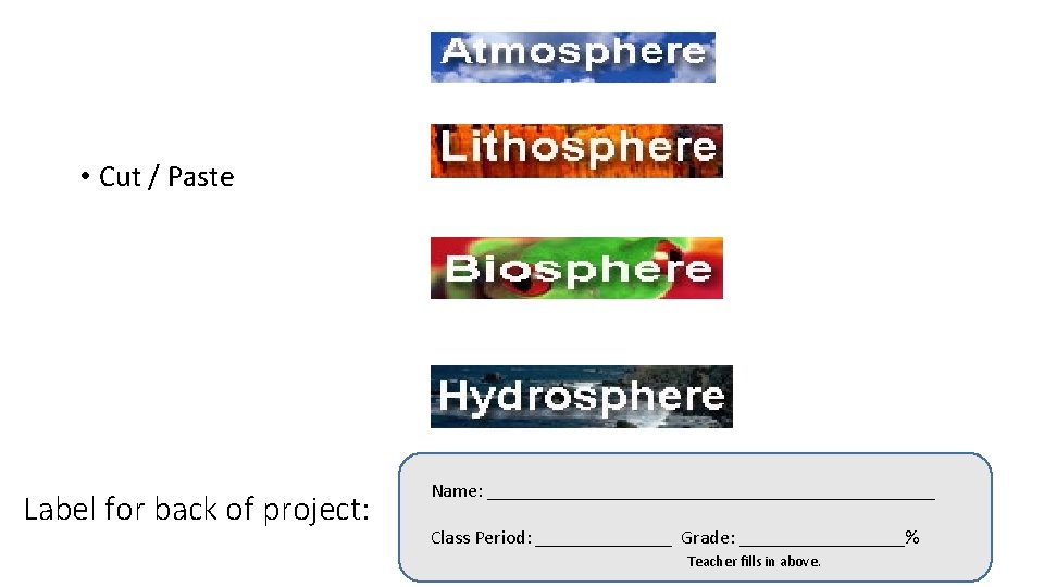  • Cut / Paste Label for back of project: Name: _______________________ Class Period: