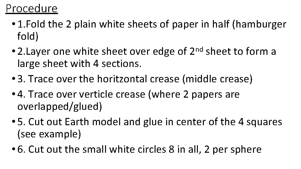 Procedure • 1. Fold the 2 plain white sheets of paper in half (hamburger