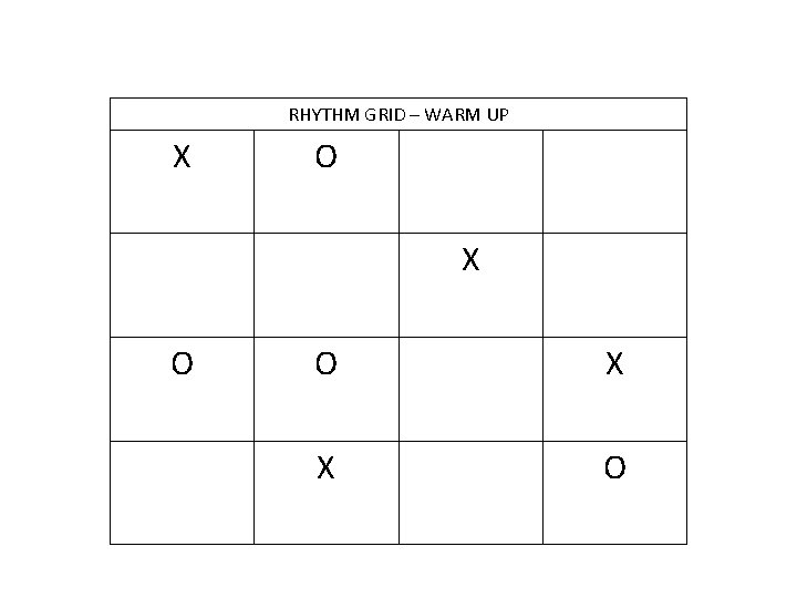 RHYTHM GRID – WARM UP X O X O O X X O 