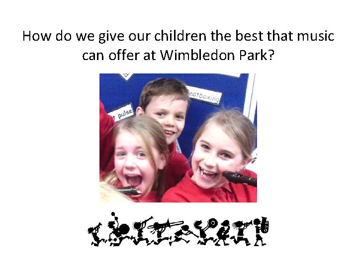 How do we give our children the best that music can offer at Wimbledon