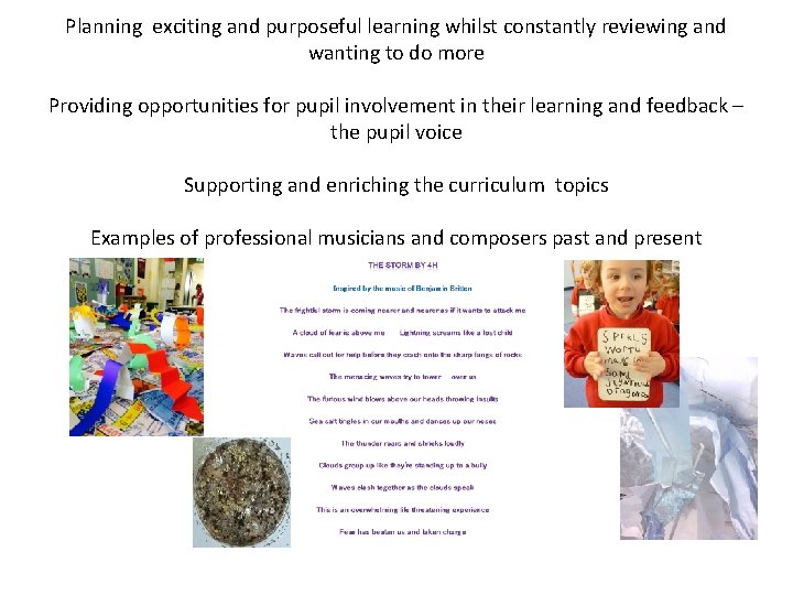 Planning exciting and purposeful learning whilst constantly reviewing and wanting to do more Providing