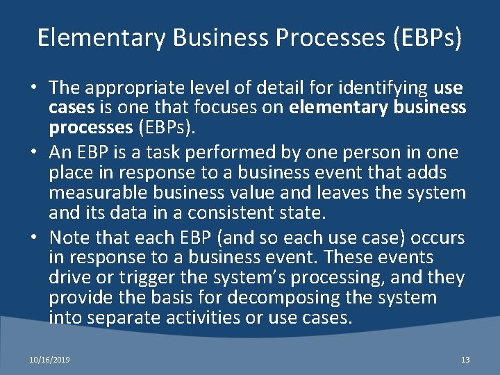 Elementary Business Processes (EBPs) • The appropriate level of detail for identifying use cases