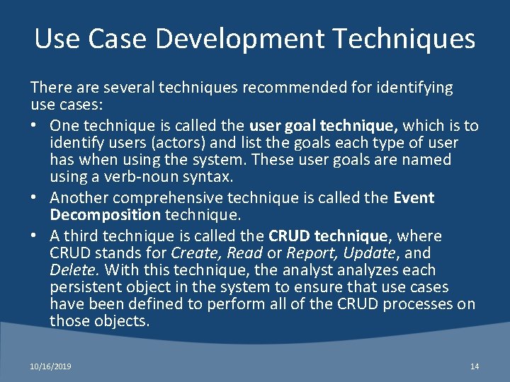 Use Case Development Techniques There are several techniques recommended for identifying use cases: •