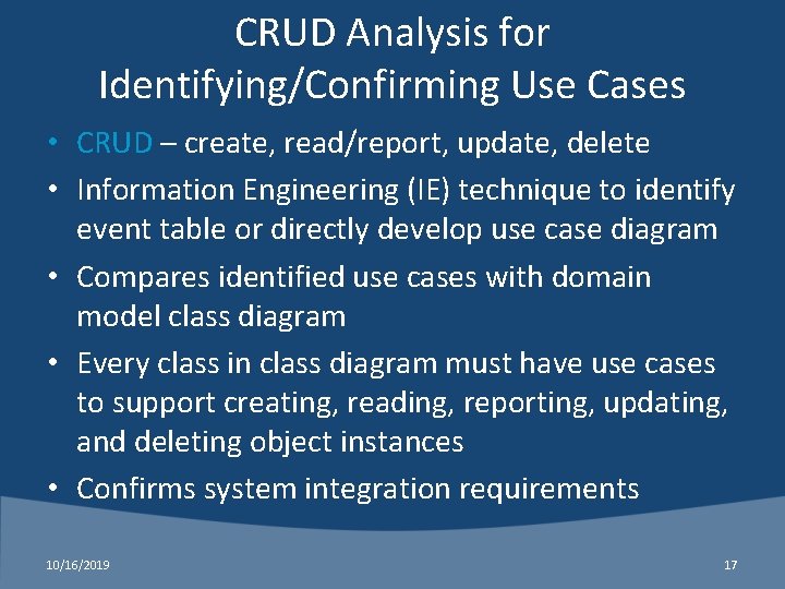 CRUD Analysis for Identifying/Confirming Use Cases • CRUD – create, read/report, update, delete •