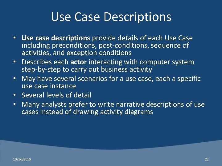 Use Case Descriptions • Use case descriptions provide details of each Use Case including