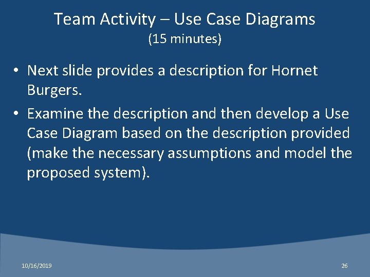 Team Activity – Use Case Diagrams (15 minutes) • Next slide provides a description