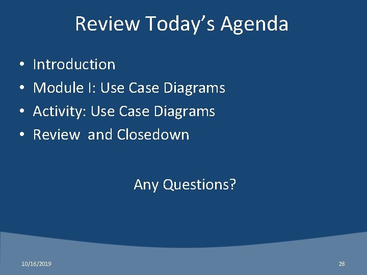 Review Today’s Agenda • • Introduction Module I: Use Case Diagrams Activity: Use Case