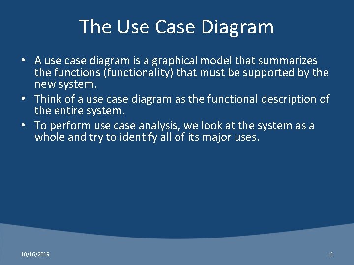 The Use Case Diagram • A use case diagram is a graphical model that
