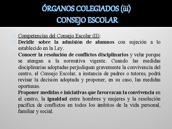 ÓRGANOS COLEGIADOS (iii) CONSEJO ESCOLAR Competencias del Consejo Escolar (II): Decidir sobre la admisión