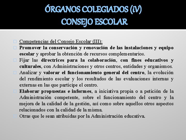 ÓRGANOS COLEGIADOS (i. V) CONSEJO ESCOLAR � � � Competencias del Consejo Escolar (III):